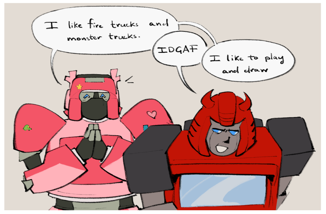 Dualscan smiling sweetly as Cliffjumper walks away from it, annoyed. Their conversation goes: 'I like fire trcuks and monster trucks' 'IDGAF' 'I like to play and draw'