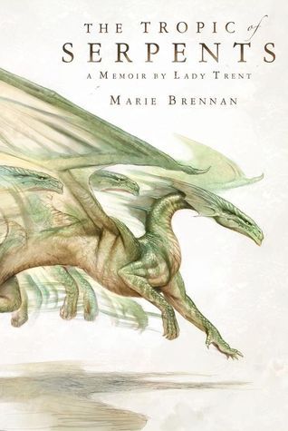 The Tropic of Serpents by Marie Brennan