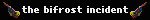 The Bifrost Incident