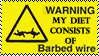 WARNING: My diet consists of barbed wire