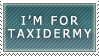 I'm for taxidermy
